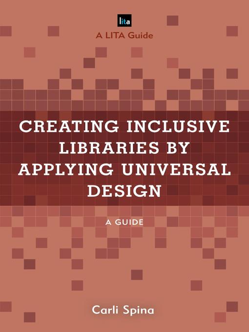 Détails du titre pour Creating Inclusive Libraries by Applying Universal Design par Carli Spina - Disponible
